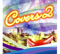 COVERS 2 ~ Golden Hits vs Dance Music ~ (ARCC-013)