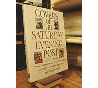 Covers of the Saturday Evening Post: Seventy Years of Outstanding Illustration from America's Favorite Magazine