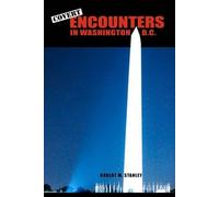 [Covert Encounters in Washington, D.C.] (By: Robert M Stanley) [published: December, 2011]