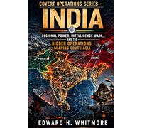 Covert Operations Series - India: Regional Power, Intelligence Wars, and the Hidden Operations Shaping South Asia