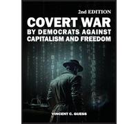 Covert War by Democrats Against Capitalism and Freedom