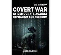 Covert War by Democrats Against Capitalism and Freedom 2nd Edition