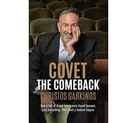 Covet the Comeback: How a Son of Greek Immigrants Found Success, Lost Everything, Then Built a Fashion Empire
