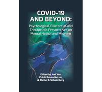 COVID-19 and Beyond: Psychological, Existential, and Therapeutic Perspectives on Mental Health and Meaning