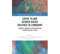 COVID-19 and Gender-Based Violence in Zimbabwe: Women's Pandemic Experiences and Lessons for the Future (Routledge Studies on Gender and Sexuality in Africa)