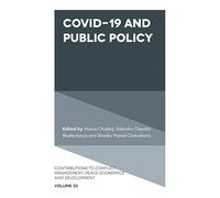 Covid-19 and Public Policy: 33 (Contributions to Conflict Management, Peace Economics and Development)