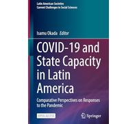 COVID-19 and State Capacity in Latin America: Comparative Perspectives on Responses to the Pandemic (Latin American Societies)