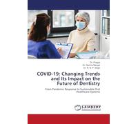COVID-19: Changing Trends and Its Impact on the Future of Dentistry: From Pandemic Response to Sustainable Oral Healthcare Systems