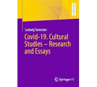 Covid-19. Cultural Studies - Research and Essays: 1 (Research and Essays on Art and Culture - Publications of the European Academy of Sciences and Arts | Class III, 1)