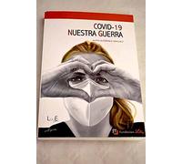 Covid 19 : nuestra guerra