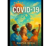 COVID-19: Pandemic, Science, Society & the Lasting Impact on Our World