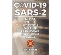 COVID-19 SARS-2: Mi vida en una residencia durante la pandemia del Covid-19 Sars-2