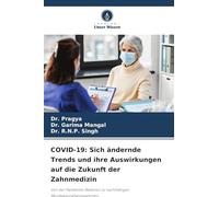 COVID-19: Sich ändernde Trends und ihre Auswirkungen auf die Zukunft der Zahnmedizin: Von der Pandemie-Reaktion zu nachhaltigen Mundgesundheitssystemen