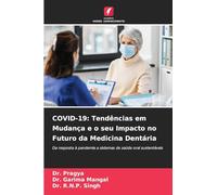 COVID-19: Tendências em Mudança e o seu Impacto no Futuro da Medicina Dentária: Da resposta à pandemia a sistemas de saúde oral sustentáveis