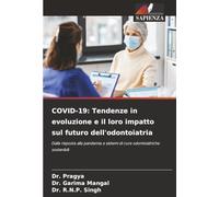 COVID-19: Tendenze in evoluzione e il loro impatto sul futuro dell'odontoiatria: Dalla risposta alla pandemia a sistemi di cure odontoiatriche sostenibili