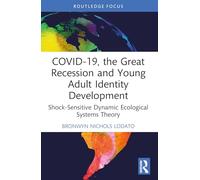 COVID-19, the Great Recession and Young Adult Identity Development: Shock-Sensitive Dynamic Ecological Systems Theory (Explorations in Developmental Psychology)