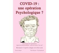 COVID-19, une opération psychologique ?: Restaurer l'esprit critique et le bon sens