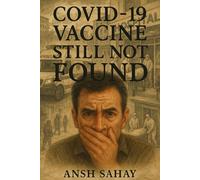 Covid 19 vaccine still not found: What if the world never found the cure? A speculative thriller set in 2025.