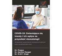 COVID-19: Zmieniające się trendy i ich wpływ na przyszłość stomatologii: Od odpowiedzi na pandemię do zrównoważonych systemów opieki nad zdrowiem jamy ustnej