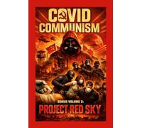 Covid Communism: How a Pandemic Became a Political Weapon