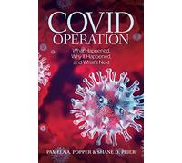 COVID Operation: What Happened, Why It Happened, and What’s Next
