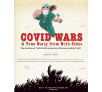 COVID WARS: A True Story from Both Sides (Pandemic Series)