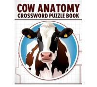 Cow Anatomy Crossword Puzzle Book: Educational Crossword Puzzles for Vet Students and Farm Schools