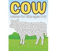 Cow Gifts for Kids : Cow Mazes Activity Book for Kids Ages 8-12: Challenging Farm-Themed Maze Puzzles for Smart & Curious Kids