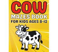 Cow Gifts for Kids : Cow Mazes for Kids Ages 8-12: A Fun Activity Puzzle Book with Cow-Themed Mazes to Improve Focus and Problem-Solving Skills