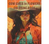 Cow Girls in Flowers Coloring Book: 100 Intricate Illustrations of Beautiful Western Women