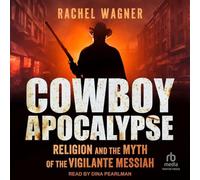 Cowboy Apocalypse: Religion and the Myth of the Vigilante Messiah