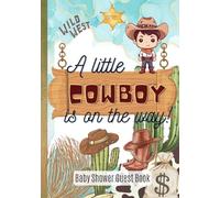 Cowboy Baby Shower Guest Book, Wild West Themed Party for Boy, A Little Cowboy is On The Way: Western Decorations, Brown and Turqouise Supplies, to Sign In, Write Wishes and Keepsake Memories