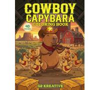 Cowboy Capybara Coloring Book: 40 Images of Capy Adventures on the Farm and Wild West for Kids