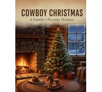 Cowboy Christmas: A Family'S Frontier Holiday