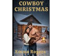 Cowboy Christmas: A Snowed-In Small Town Single Dad Cowboy Romance of Second Chances, Found Family, and Holiday Magic (Christmas Romance Series)
