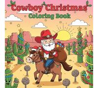 Cowboy Christmas Coloring Book: Fun and Easy Western Holiday Coloring Pages Featuring Cowboys, Horses, Santa & Festive Scenes for Boys and Girls