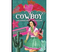 Cowboy Crossword Puzzles: A Fun Western Puzzle Book Featuring Country Life, Rodeo Spirit, Ranch Living, and Classic Cowboy Charm | Easy to Read Print ... | 6x9 inches | 120 pages | 50+ Puzzles