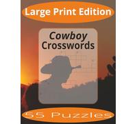 Cowboy Crosswords Large Print: Large Print: Crossword Puzzles Easy to Read Print about Cowboys and more | Large Print Edition | 8.5x11 inches, 110 ... Gift for Vacations, Holiday, and Spare Time.