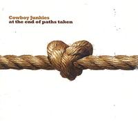 Cowboy Junkies - At the End of Paths Taken