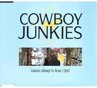 Cowboy Junkies - 'cause cheap is how i feel