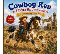 Cowboy Ken and Calico the Jittery Horse: An Interactive Tickle Book