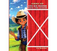 Cowboy Kip and His Friends Save the Ranch