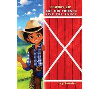 Cowboy Kip and His Friends Save the Ranch