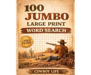Cowboy Life 100 Jumbo Large Print Word Search: A Classic Western Puzzle Book for Adults and Seniors Featuring Wild West Traditions Outlaw Legends and Life on the Range