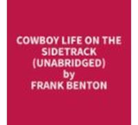 Cowboy Life On The Sidetrack (unabridged) (audiolibro)