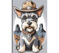 Cowboy Schnauzer Dog Notebook | 200 Pages | 6 x 9 in | 15,24 x 22,86 cm | College Ruled: Fun Western-Themed Schnauzer Puppy Notebook, for Kids and Dog Lovers
