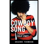 Cowboy Song: The Authorized Biography of Thin Lizzy's Philip Lynott