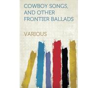 Cowboy Songs, and Other Frontier Ballads
