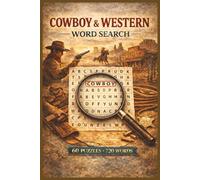 Cowboy & Western Word Search Puzzle Book: 60 Wild West Puzzles with 720 Words | Cowboys, Rodeos, Frontier Towns, Horses, and Western Adventure Word Searches| Large Print | 6 x 9 Inches |