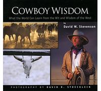 Cowboy Wisdom: What the World Can Learn from the Wit and Wisdom of the West